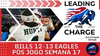 Leading the Charge | Bills 12-13 Eagles - Pós Jogo Semana 17