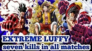 EXTREME LUFFY 7 KILLS IN ALL MATCHES GAMEPLAY | ONE PIECE BOUNTY RUSH | OPBR
