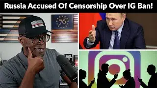 Russia IRONICALLY Accused Of CENSORSHIP After Banning Instagram!