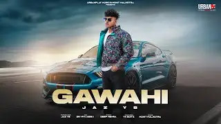 Gawahi - Jaz YB | Urban Play Music | New Punjabi Song 2025