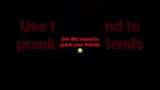 Prank your friends with this sound