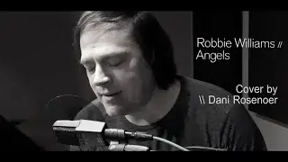 Robbie Williams - Angels (Cover by Dani Rosenoer)