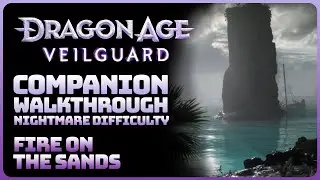 Dragon Age: The Veilguard - Fire on The Sands (Walkthrough || Nightmare Difficulty)