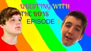 QUESTING WITH THE BOYS EP. 1: Jeremy