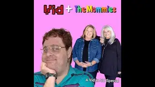 Vid + TheMommies