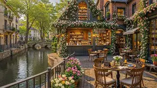 Peaceful Spring Morning at Canalside Caf&eacute; Shop Ambience 🌿 Relaxing Jazz Music for Work, Good Mood