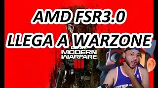 AMD FSR3 Y GENERACION DE FOTOGRAMAS LLEGA A  WARZONEIII