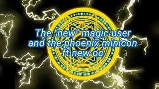 The new magic user and the phoenix minicon