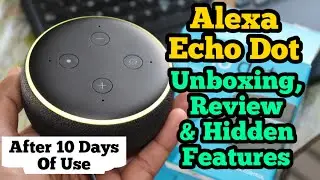 Alexa Echo Dot Unboxing Review And Hidden Features After 10 Days Of Use | In Hindi