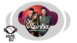 &Ocirc;h Vizinha (Clipe Oficial) - Andr&eacute; BPM feat. Mc G7