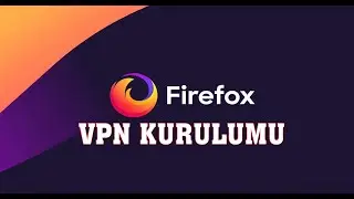 FİREFOX VPN KURULUMU | FİREFOX VPN EKLEME |  FİREFOX VPN FREE |  mozilla vpn eklentisi