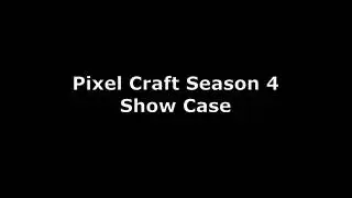 Pixel Craft Season 4 Show Case