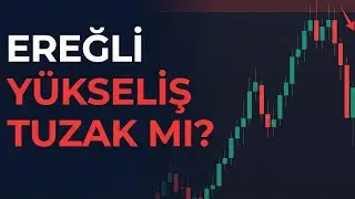 EREĞLİ: Hissede Y&uuml;kseliş Sonrasi Ne olacak ?