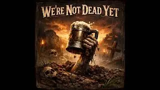 We're Not Dead Yet