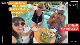 Mexican Adventures Vlog Trailer--Lil' Carolina & Da Big Apple Grannies