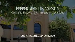 Pepperdine University - Graziadio School of Business and Management - The Graziadio Experience