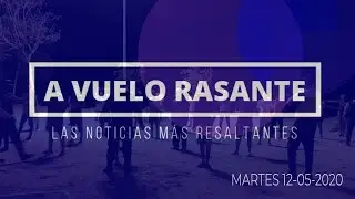 #AVueloRasante | Resumen informativo de este martes #12May
