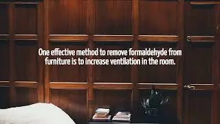 how to remove formaldehyde from furniture