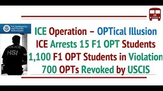 ICE Arrested F1 OPT Students for fraud. Over 1,100 found in Violation. USCIS Revoked 700 OPT EADs