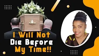 Prayer Points Against The Spirit Of Untimely Death || I Will Not Die Before My Time!!