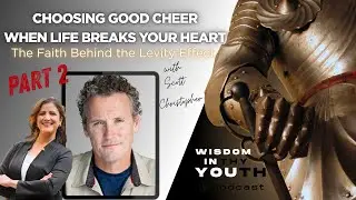 Choosing Good Cheer: When Life breaks your heart | The Wisdom in Thy YOUth Podcast