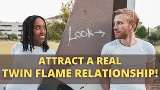 Attract A Real Twin Flame Relationship!