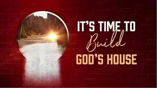 Bible Study: Building God's House