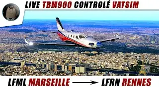 🔴🔄 [ Rediffusion Live 45 ][ TBM900 ][ Live contrôlé VATSIM ] LFML Marseille / LFRN Rennes