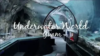 GUAM UNDERWATER WORLD 2021!