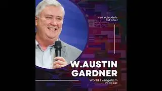 Overcoming the Fears of Mentoring: The World Evangelism Podcast with Austin Gardner