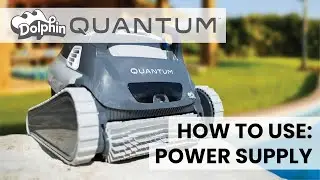 How to Use the Dolphin Quantum Power Supply - Robotic Pool Cleaner Setup Guide