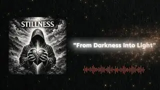 Stillness - From Darkness Into Light