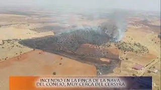 INCENDIO EN LA FINCA DE LA NAVA DEL CONEJO, MUY CERCA DEL CERSYRA - NOTICIA INFORMATIVOS 05/08/2025