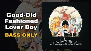 Queen - Good-Old Fashioned Lover Boy (Bass Only)