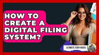 How To Create A Digital Filing System? - Ultimate Study Hacks