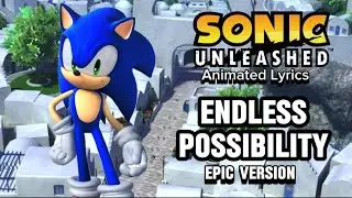 ENDLESS POSSIBILITY EPIC VERSION SONIC UNLEASHED | MAI | Animated Lyrics