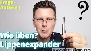 Lippenexpander, wie &uuml;ben? | Frage-Antwort-Video | richtig &uuml;ben mit dem Lippenexpander | &Uuml;betipp!