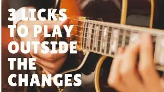3 Licks To Play Outside the Changes