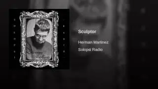 Herman Martinez - Sculptor - Solopsi Radio - Track 6