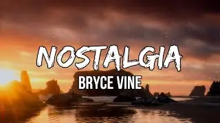 Bryce Vine - Nostalgia (Lyrics) | Last night I had a dream