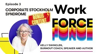 Toxic workplace & burnout, Kelly Swingler on Work FORCE - bonus content