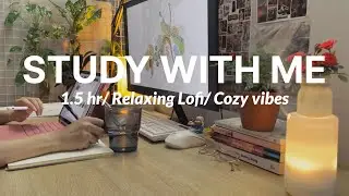 1.5 Hr Study with me/ Relaxing Lofi/ Cozy vibes - No Break Pomodoro/ Deep focus study at home