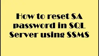 How to reset SA Password through SSMS in SQL Server