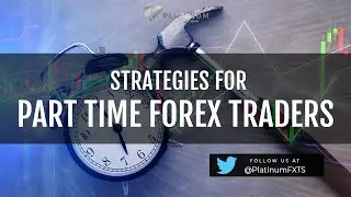 Strategies for part time Forex traders