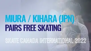 MIURA / KIHARA (JPN) | Pairs Free Skating | Mississauga 2022 | #GPFigure