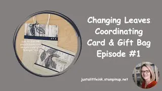 Changing Leaves Coordinating Card & Gift Bag - Episode #1