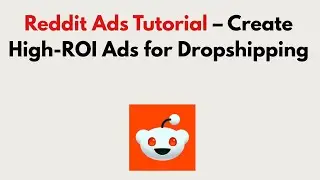Reddit Ads Tutorial (2026) &ndash; Create High-ROI Ads for Dropshipping