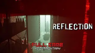 Reflection [Full Game] - No Commentary | Gameplay Walkthrough