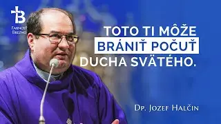 Toto ti môže brániť počuť Ducha Svätého. │ o. Jozef Halčin