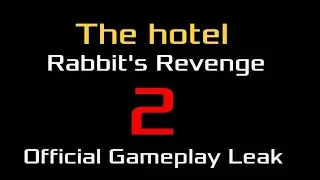 Rabbit's Revenge 2:The Hotel Official Gameplay Leak - New Music Leak